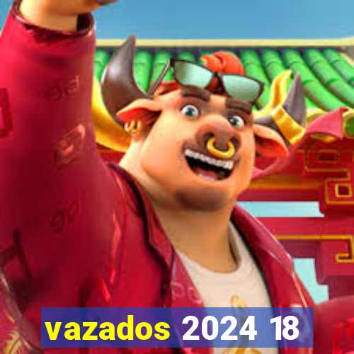 vazados 2024 18